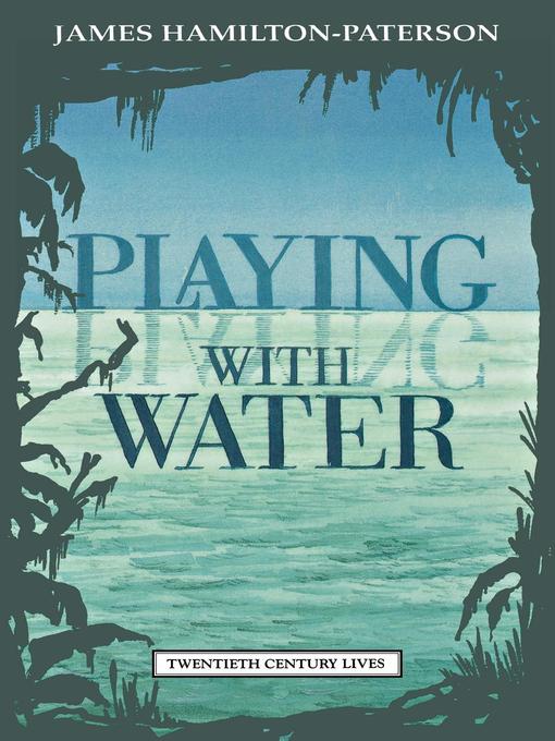 Title details for Playing with Water by James Hamilton-Paterson - Available